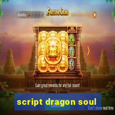 script dragon soul